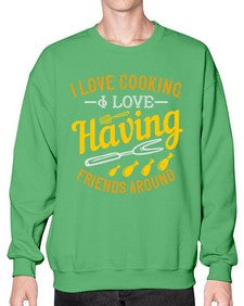 i love cooking i love having friends around 232# - cooking- Sweatshirt - Crew