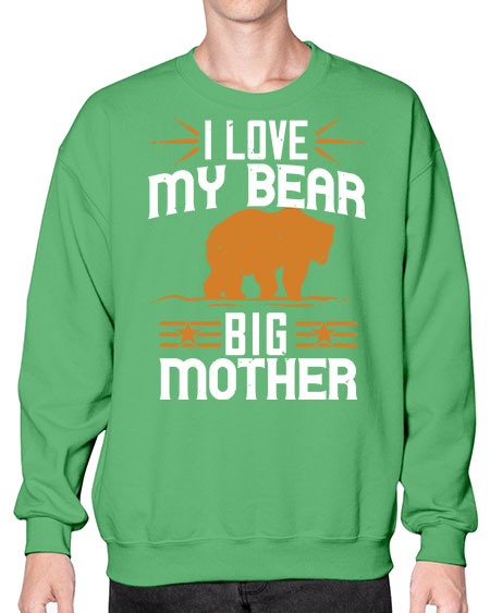 i love my big mother bear 139# - bears - animals- Sweatshirt - Crew