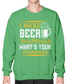 i make beer disappeaar whats your superpower 1146# - beer- Sweatshirt - Crew