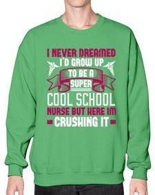 i never dreamed id grow up Style 911# - nurse- Sweatshirt - Crew