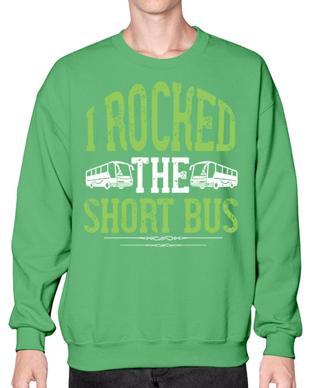 i rocked the short bus Style 920# - Bus Driver- Sweatshirt - Crew