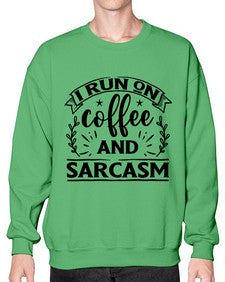 i run on coffee and sarcasm 596# - sarcastic- Sweatshirt - Crew