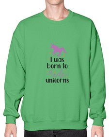 i was born to ride unicorns 204# - unicorn- Sweatshirt - Crew