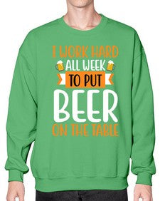 i work hard all week 252# - beer- Sweatshirt - Crew