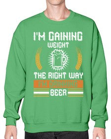 im gaining weight the right way im drinking beer 1190# - beer- Sweatshirt - Crew