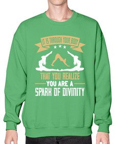 it is through your body that you realize you are a spark of divinity  343# - yoga- Sweatshirt - Crew