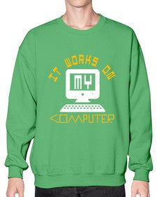 it works on my computer 30# - computer- Sweatshirt - Crew