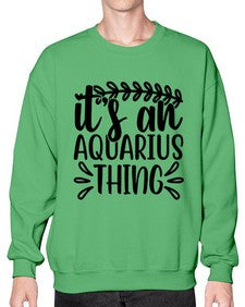 its an aquarius thing 275# - aquarius- Sweatshirt - Crew