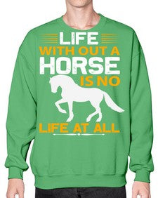 life without a horse is no life at all Style 2# - horse- Sweatshirt - Crew