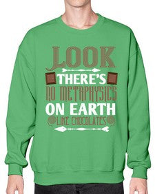 look theres no metaphysics on earth like chocolates 513# - chocolate- Sweatshirt - Crew