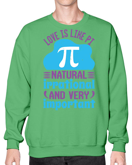 love is like Pi natural irrational and very important 33# - pi- Sweatshirt - Crew