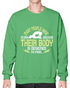 most people have no idea how good their body is designed to feel  457# - yoga- Sweatshirt - Crew