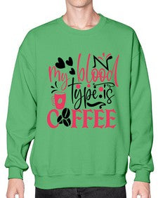 my blood type is coffee Style 289# - nurse- Sweatshirt - Crew