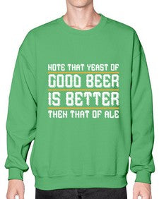 note that yeast of good beer is better then that of ale 1442# - beer- Sweatshirt - Crew