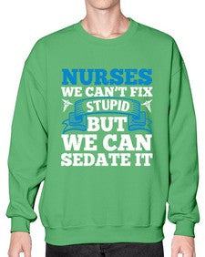 nurses we cant fix Style 1259# - nurse- Sweatshirt - Crew