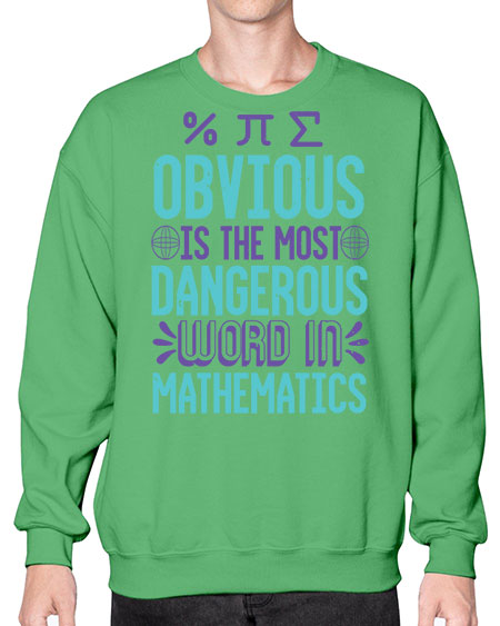 obvious is the most dangergou word in math 37# - pi- Sweatshirt - Crew