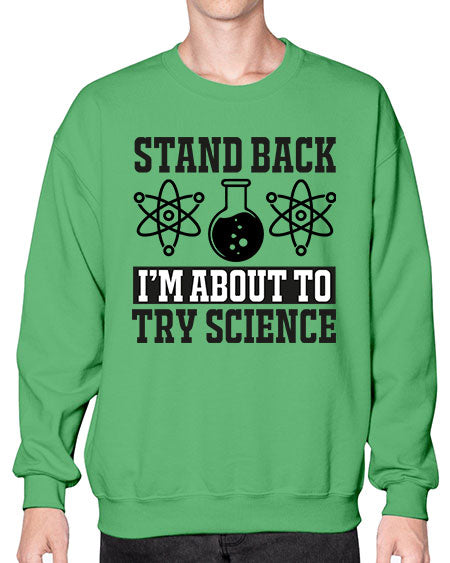 stand back i m about to try science 33# - general science- Sweatshirt - Crew