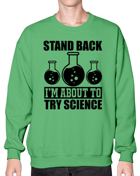 stand back i m about to try science 36# - general science- Sweatshirt - Crew