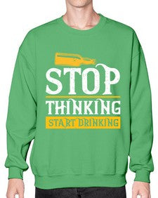 stop thinking start drinking 1579# - beer- Sweatshirt - Crew