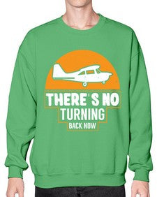 theres no turning back now  43# - airplane- Sweatshirt - Crew