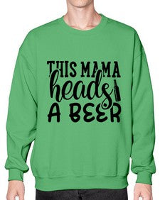 this mama heads a beer 434# - beer- Sweatshirt - Crew