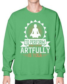 to perform every action artfully is yoga  580# - yoga- Sweatshirt - Crew