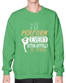 to perform every action artfully is yoga  581# - yoga- Sweatshirt - Crew