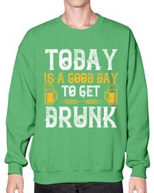 today is a good day to get drunk 1660# - beer- Sweatshirt - Crew