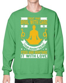 treat your soul with care it is your bosom friend feed and nurture it with love  588# - yoga- Sweatshirt - Crew