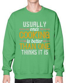 usually ones cooking is better than one thinks it is 451# - cooking- Sweatshirt - Crew