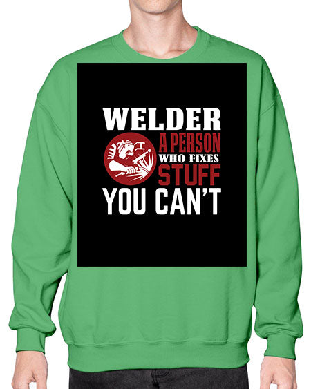 welder a person who fixes stuff you cant 1610# - welder- Sweatshirt - Crew