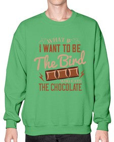 what if i want to be the bird who eats the chocolate 461# - chocolate- Sweatshirt - Crew