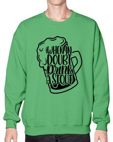 when in doubt drink a stout 1704# - beer- Sweatshirt - Crew