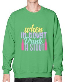 when in doubt drink a stout 465# - beer- Sweatshirt - Crew
