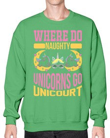 where do naughty unicorns go unicourt 557# - unicorn- Sweatshirt - Crew