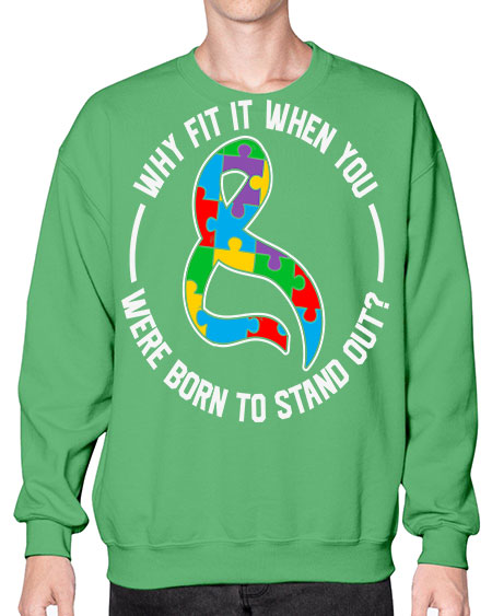 why fit in when u 119# - autism- Sweatshirt - Crew
