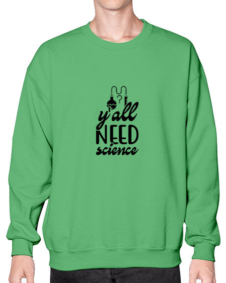 yall need science 2# - general science- Sweatshirt - Crew