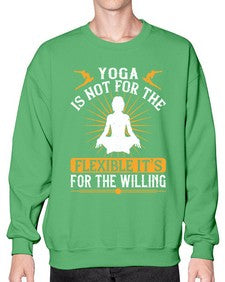 yoga is not for the flexible its for the willing  621# - yoga- Sweatshirt - Crew