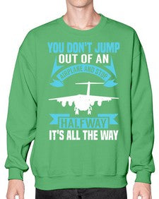 you dont jump out of an airplane and stop halfway  52# - airplane- Sweatshirt - Crew