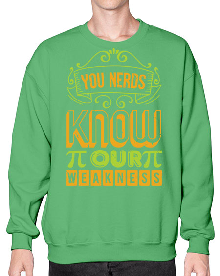 you nerds know our weakness 50# - pi- Sweatshirt - Crew