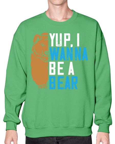 yup i wanna be a bear 291# - bears - animals- Sweatshirt - Crew
