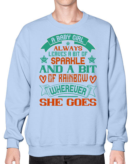 A baby girl always leaves a bit of sparkle and a bit of rainbow wherever she goes Style 255# - baby- Sweatshirt - Crew