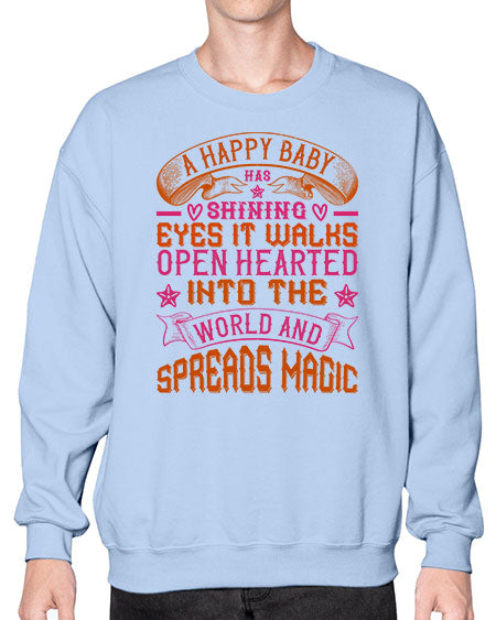 A happy baby has shining eyes It walks open hearted into the world and spreads magic Style 266# - baby- Sweatshirt - Crew
