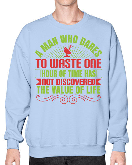 A man who dares to waste one hour of time has not discovered the value of life 331# - general science- Sweatshirt - Crew