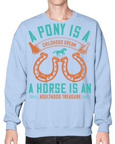 A pony is a childhood dream A horse is an adulthood treasure Style 34# - horse- Sweatshirt - Crew