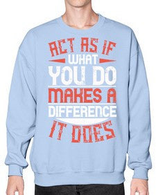 Act as if what you do makes a difference It does Style 48# - volunteer- Sweatshirt - Crew