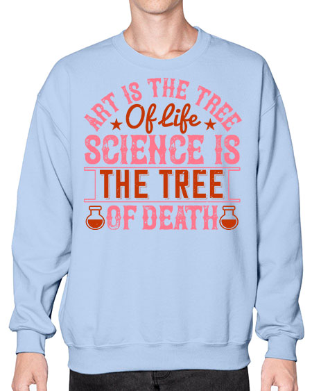 Art is the tree of life Science is the tree of death 319# - general science- Sweatshirt - Crew