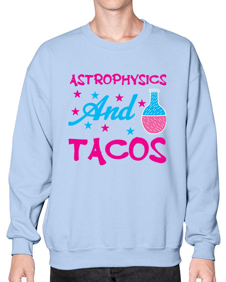 AstrophysicsandTacosScience tshirt design AstrophysicsandTacos Sciencetshirtdesign 290# - general science- Sweatshirt - Crew