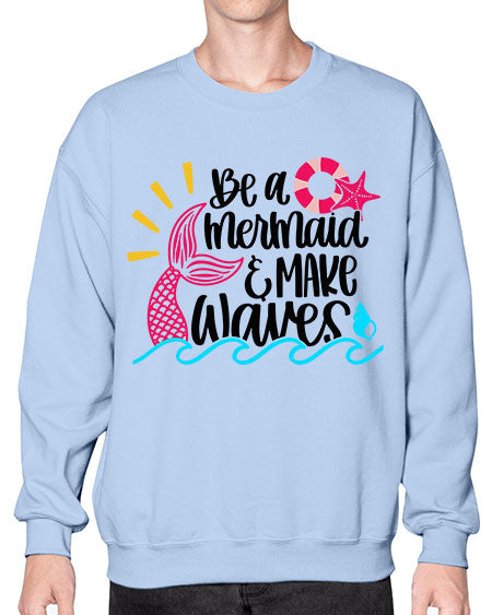 Be A Mermaid Make Waves Style 53# - summer- Sweatshirt - Crew