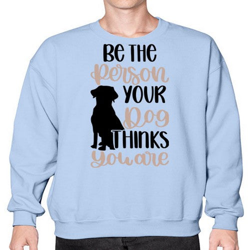 Be The Person Your Dog Style 34# - dogs- Sweatshirt - Crew